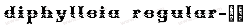 diphylleia regular字体转换 diphylleia regular字体转换